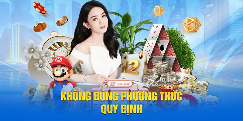 Không tuân theo phương thức đã quy định tại 58WIN
