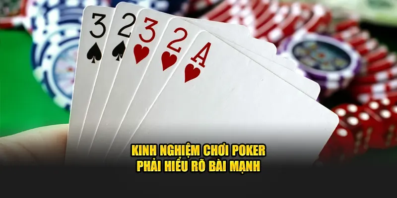 Kinh nghiệm chơi POKER phải hiểu rõ bài mạnh