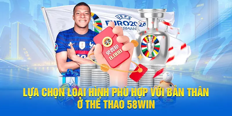 Lựa chọn loại hình phù hợp khi tham gia cược tại thể thao 58WIN
