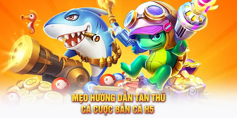 Mẹo cá cược bắn cá H5