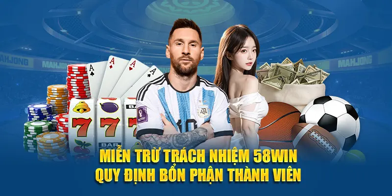 Miễn trừ trách nhiệm 58WIN quy định bổn phận thành viên
