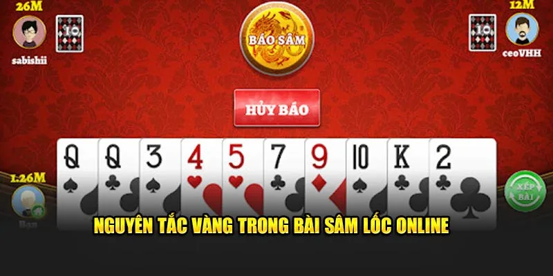 Nguyên tắc vàng trong bài sâm lốc online 