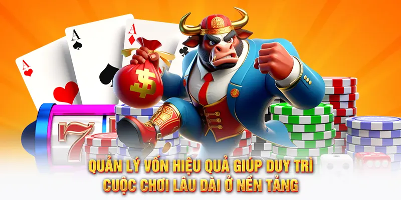 Quản lý vốn hiệu quả lâu dài tại game bài 58WIN