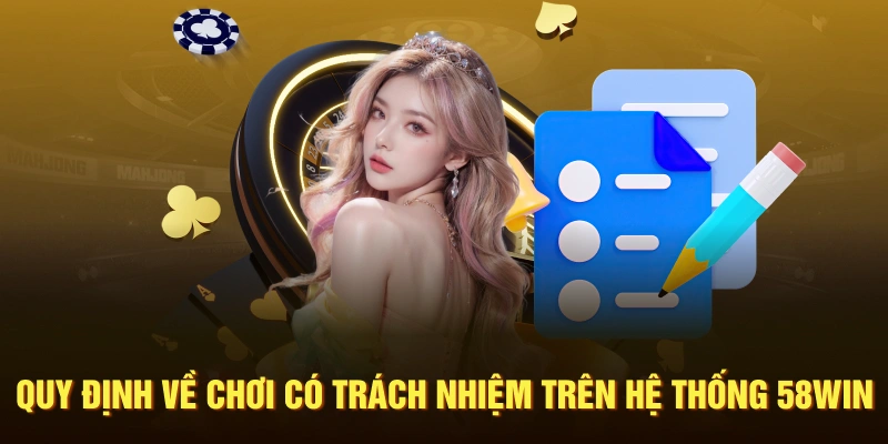 Quy định về chơi có trách nhiệm tại 58WIN